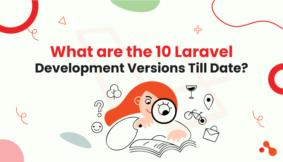What are the 10 Laravel Development Versions Till Date?