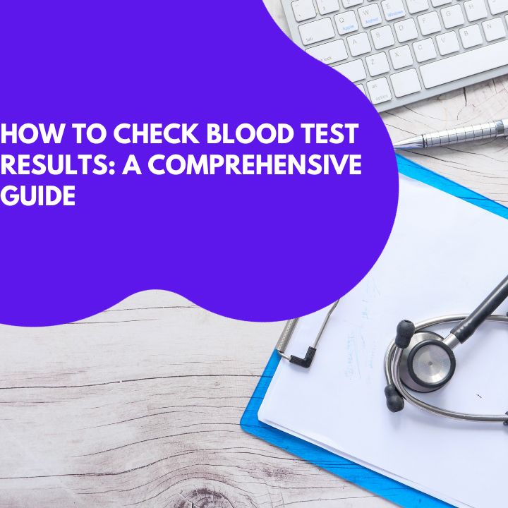 How to Check Blood Test Results: A Comprehensive Guide