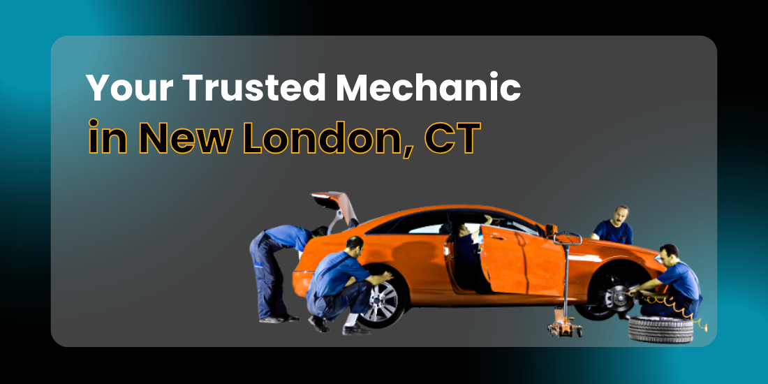 Your Trusted Mechanic in New London, CT