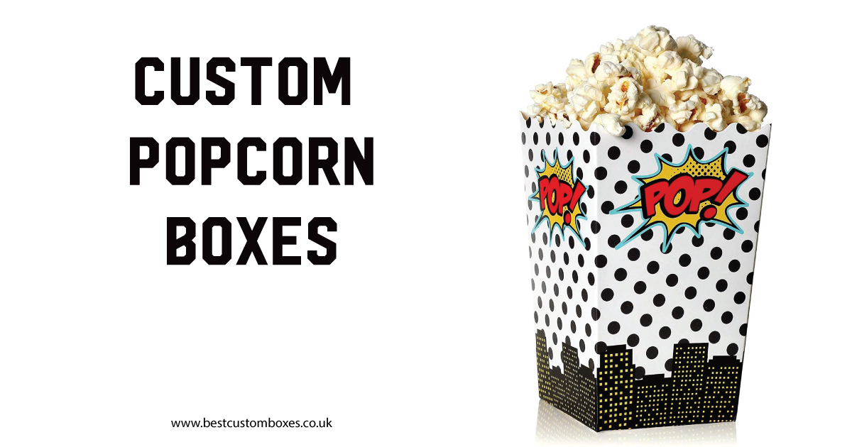 How to Uplift your brand with Our Custom Popcorn Boxes