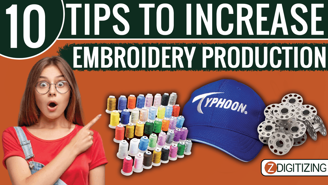 10 Tips To Increase Embroidery Productions In 2024