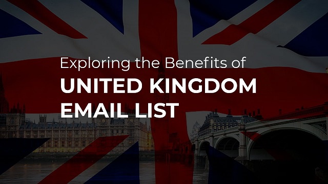 Exploring the Benefits of a UK Email List
