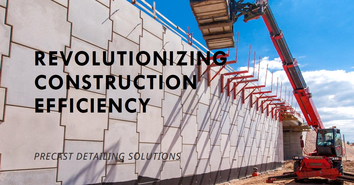 Precast Detailing Solutions: Revolutionizing Construction Efficiency