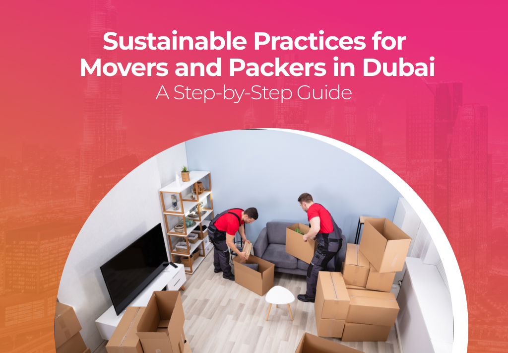 Sustainable Practices for Movers and Packers in Dubai