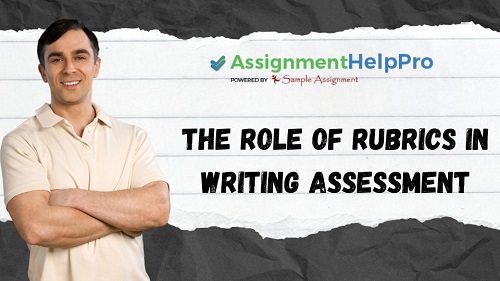The Role Of Rubrics In Writing Assessment