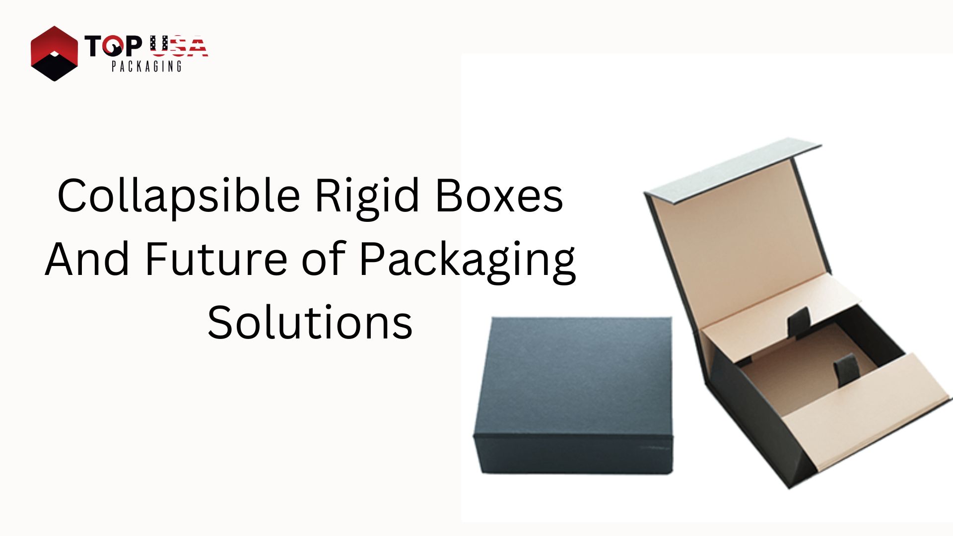 Collapsible Rigid Boxes And Future of Packaging Solutions