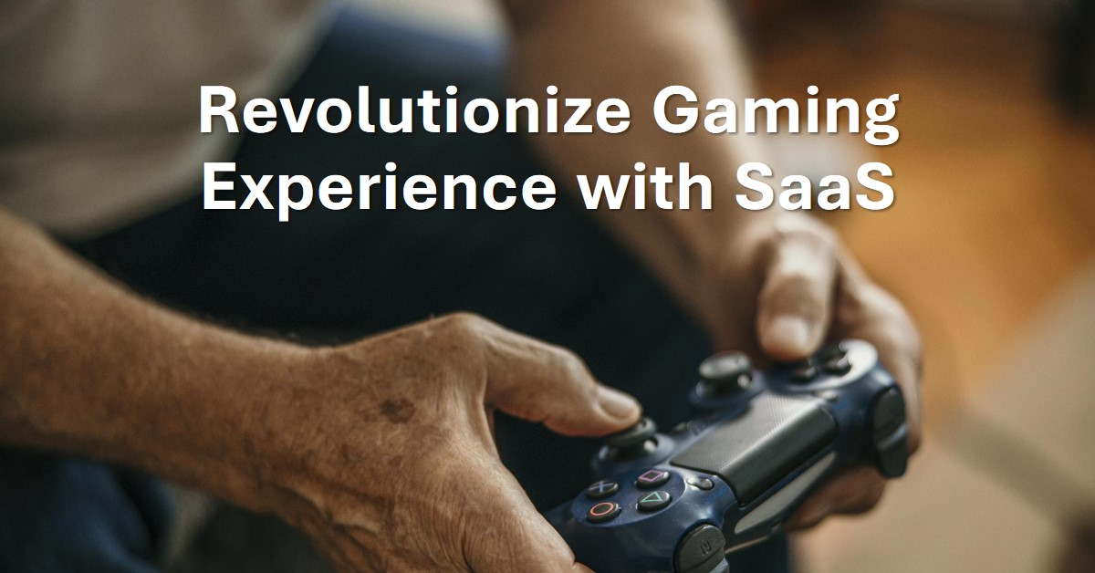 SaaS in Gaming 2024: Boost User Experience & Engagement