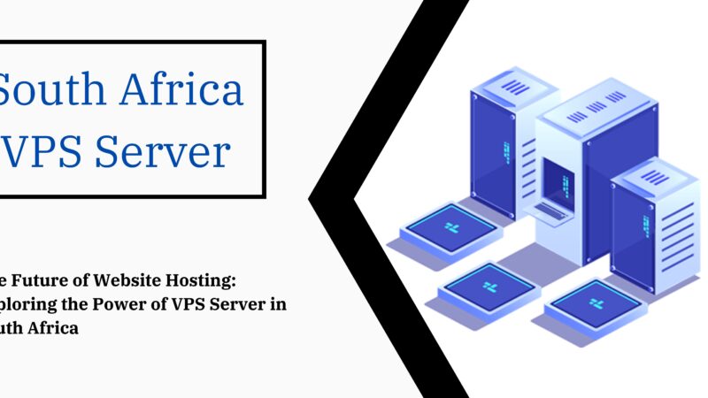 VPS Server in South Africa Exploring The Future of Web Hosting