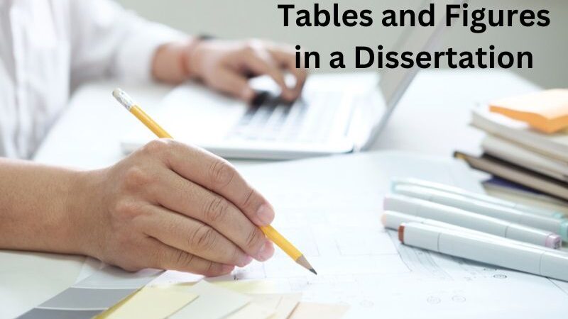 Why Need Tables and Figures in a Dissertation? Know Their Types