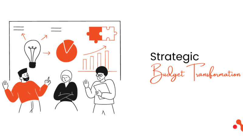 Transform Budget Management Woes To Strategic Opportunities