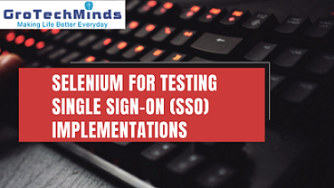 Selenium for Testing Single Sign-On (SSO) Implementations