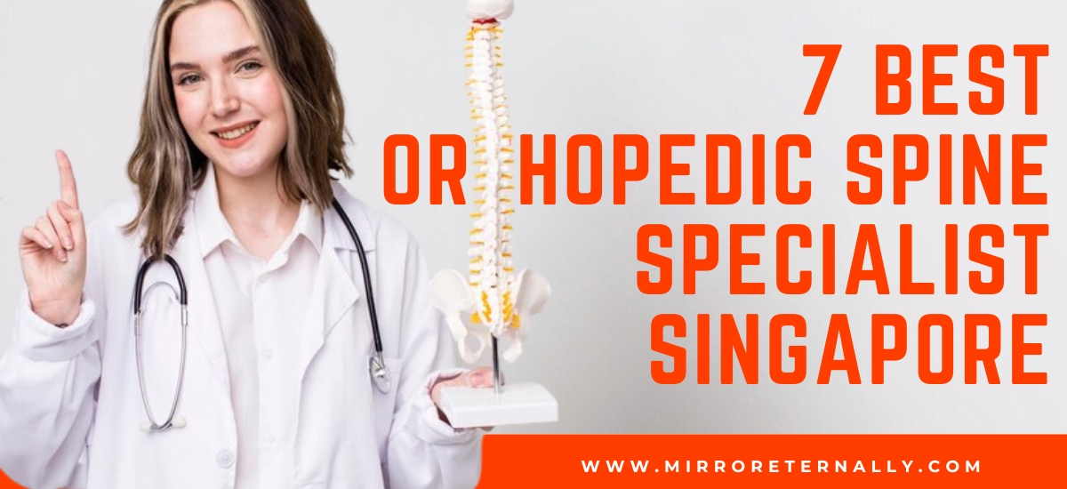 7 Best Orthopedic Spine Specialist in Singapore
