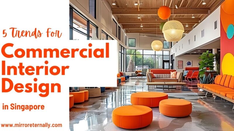 5 Trends For Commercial Interior Design in Singapore [Updated 2024]