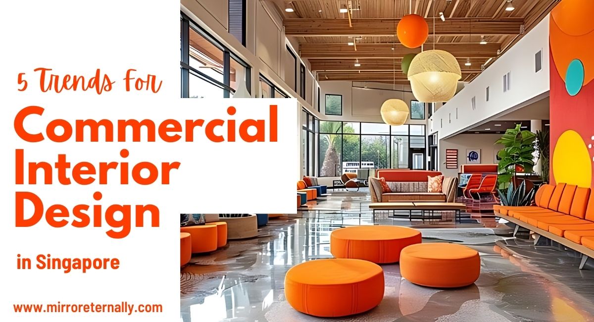 5 Trends For Commercial Interior Design in Singapore [Updated 2024]