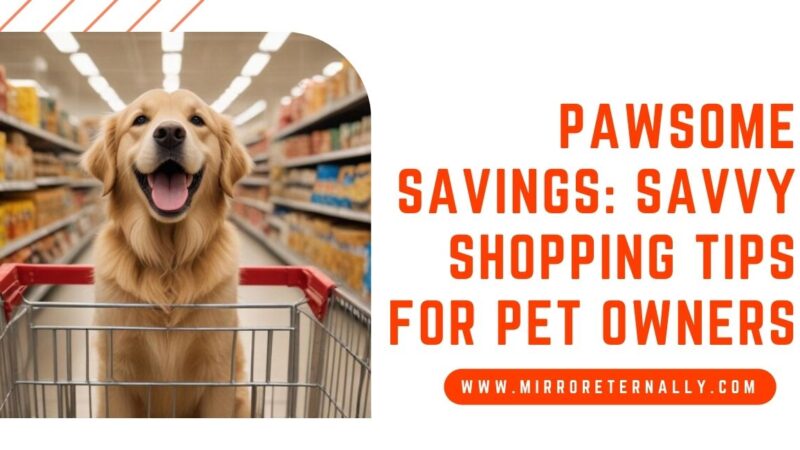 Pawsome Savings: Savvy Shopping Tips for Pet Owners