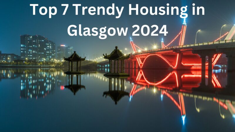 Living the Student Life: Top 7 Trendy Housing in Glasgow 2024