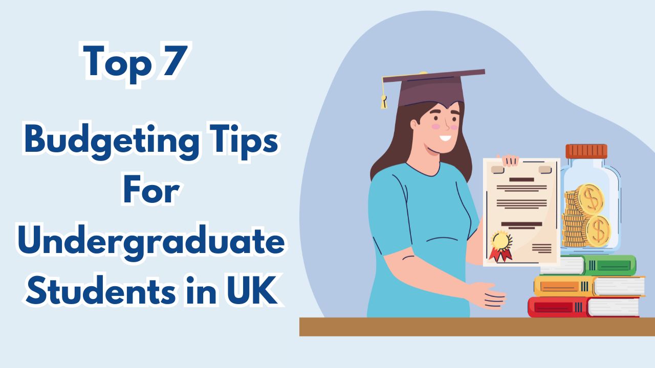 Top 7 Budgeting Tips for Undergraduate Students in the UK